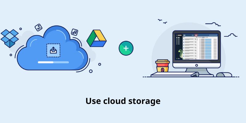 Use cloud storage