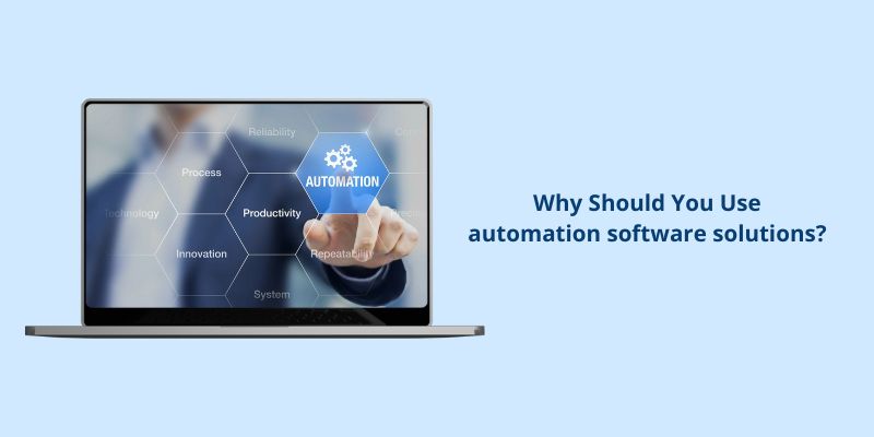 Why Should You Use automation software solutions?