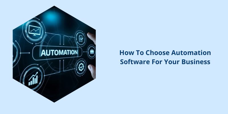 How To Choose Automation Software For Your Business