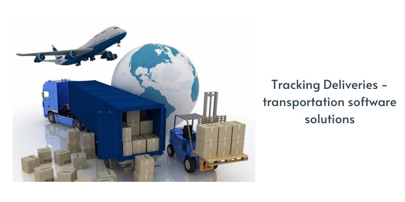 Tracking Deliveries - transportation software solutions